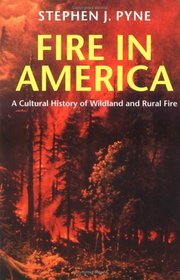Fire in America: A Cultural History of Wildland and Rural Fire (Weyerhaeuser Environmental Book.)