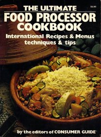 The Ultimate Food Processor Cookbook: International Recipes and Menus