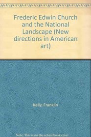 Frederic Edwin Church and the National Landscape (New directions in American art)