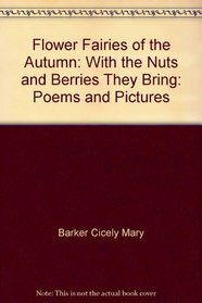Flower fairies of the autumn: With the nuts and berries they bring : poems and pictures