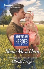 Show Me a Hero (American Heroes) (Harlequin Special Edition, No 2637)