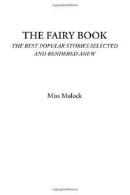 The Fairy Book (The Best Popular Stories Selected and Rendered Anew)