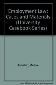 Employment Law: Cases and Materials (University Casebook Series)