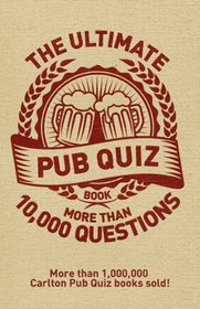 The Ultimate Pub Quiz Book: More Than 10,000 Questions!