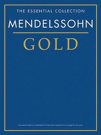 Mendelssohn Gold: The Essential Collection (Essential Collections)