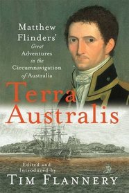 Terra Australis: Matthew Flinders' Great Adventures in the Circumnavigation of Australia
