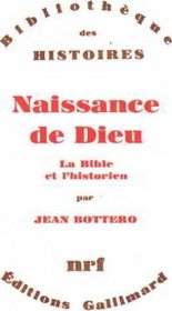 Naissance de Dieu: La Bible et l'historien (Bibliotheque des histoires) (French Edition)