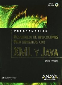Desarrollo de aplicaciones Web dinmicas con XML y Java/ Development of dynamic Web applications with Java and XML (Spanish Edition)