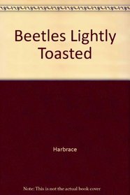 Beetles, Lightly Toasted