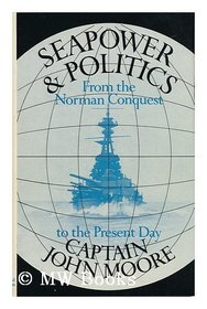 Seapower and politics: From the Norman Conquest to the present day