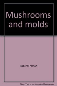 Mushrooms and molds (Let's-read-and-find-out science books)