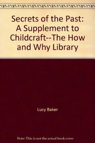 Secrets of the Past: A Supplement to Childcraft--The How and Why Library