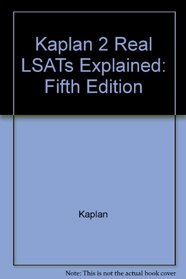 Kaplan 2 Real LSATs Explained: Fifth Edition