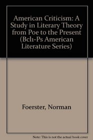 American Criticism: A Study in Literary Theory from Poe to the Present (Bcl1-Ps American Literature Series)