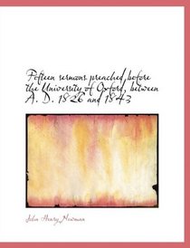 Fifteen sermons preached before the University of Oxford, between A. D. 1826 and 1843