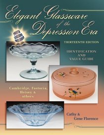 Elegant Glassware of the Depression Era: Identification and Value Guide
