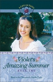 Violet's Amazing Summer (Life of Faith: Violet Travilla, Bk 2)
