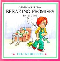A Children's Book About Breaking Promises (Help Me Be Good)