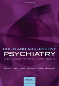 Child and Adolescent Psychiatry: A Developmental Approach