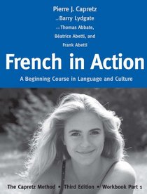 French in Action: A Beginning Course in Language and Culture: The Capretz Method, Third Edition, Workbook Part 1 (English and French Edition)