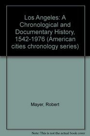 Los Angeles: A Chronological and Documentary History, 1542-1976 (American cities chronology series)