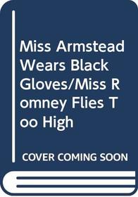 Miss Armstead Wears Black Gloves/Miss Romney Flies Too High
