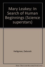 Mary Leakey: In Search of Human Beginnings (Science Superstars)