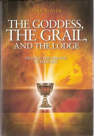 The Goddess, The Grail and The Lodge