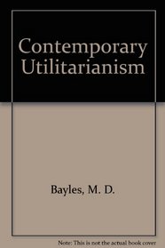 Contemporary Utilitarianism