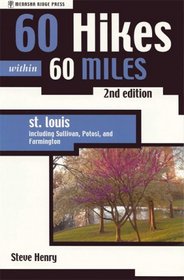 60 Hikes within 60 Miles: St. Louis, 2nd: Including St. Peters, Washington, and Sullivan (60 Hikes - Menasha Ridge)