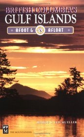 British Columbia's Gulf Islands: Afoot  Afloat (Afoot  Afloat)
