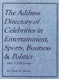 The Address Directory of Celebrities in Entertainment, Sports, Business  Politics (Address Directory of Celebrities in Entertainment, Sports, Business and Politics)