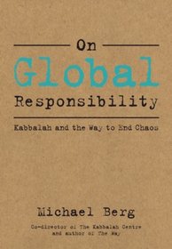On Global Responsibility: Kabbalah and the Way to End Chaos
