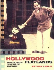 Hollywood Flatlands: Animation, Critical Theory, and the Avant-Garde