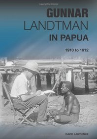 Gunnar Landtman in Papua: 1910 to 1912