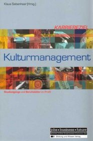 Karriereziel Kulturmanagement. Studiengnge und Berufsbilder im Profil.