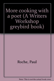More cooking with a poet (A Writers Workshop greybird book)