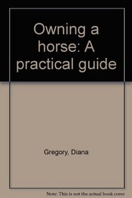 Owning a horse: A practical guide