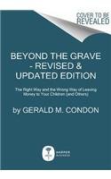 Beyond the Grave - Revised & Updated Edition: The Right Way and the Wrong Way of Leaving Money to Your Children (and Others)