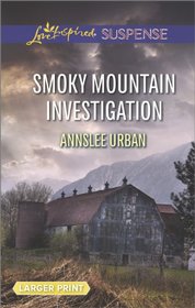 Smoky Mountain Investigation (Love Inspired Suspense, No 404) (Larger Print)