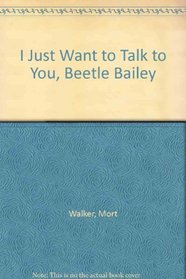 I Just Want to Talk to You, Beetle Bailey