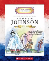 Andrew Johnson: Seventeenth President 1865 - 1869 (Getting to Know the Us Presidents)