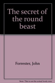 The Secret of the Round Beast