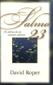 Salmo 23: el cantico de un corazon ardiente (Spanish Edition)