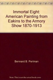 The Immortal Eight: American Painting from Eakins to the Armory Show(1870-1913)