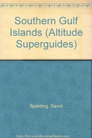 The Southern Gulf Islands (An Altitude SuperGuide) (Altitude Superguides)