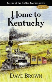 Home to Kentucky (Legend of the Golden Feather, Bk 3)