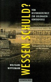 Wessen Schuld?: Vom Historikerstreit zur Goldhagen-Kontroverse (Antifa Edition) (German Edition)