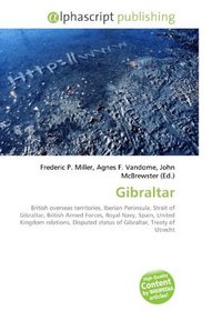 Gibraltar: British overseas territories, Iberian Peninsula, Strait of Gibraltar, British Armed Forces, Royal Navy, Spain, United Kingdom relations, Disputed status of Gibraltar, Treaty of Utrecht