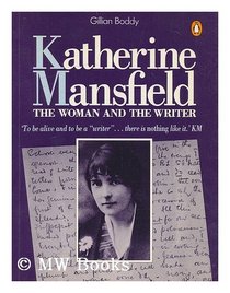 Katherine Mansfield: The Woman and the Writer
